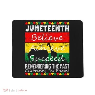 Juneteen Believe Achieve Succeed My Independence Day Mousepad