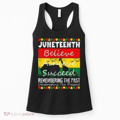 Juneteen Believe Achieve Succeed My Independence Day Women's Tank Top