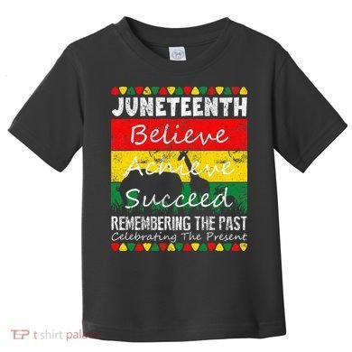 Juneteen Believe Achieve Succeed My Independence Day Toddler T-Shirt