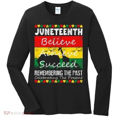 Juneteen Believe Achieve Succeed My Independence Day Women's Long Sleeve Shirt