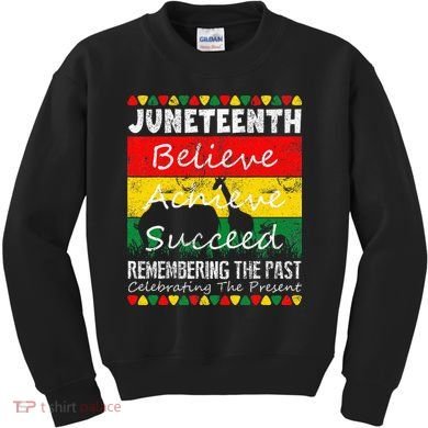 Juneteen Believe Achieve Succeed My Independence Day Kids Sweatshirt