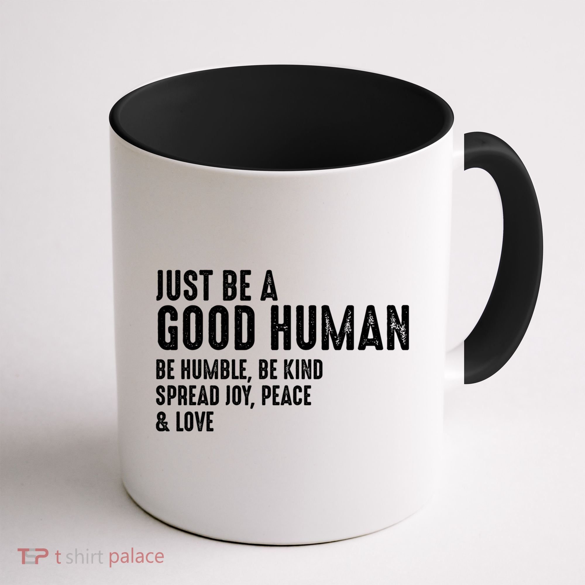 Just Be A Good Human Be Humble Be Kind Spread Joy Gift Coffee Mug
