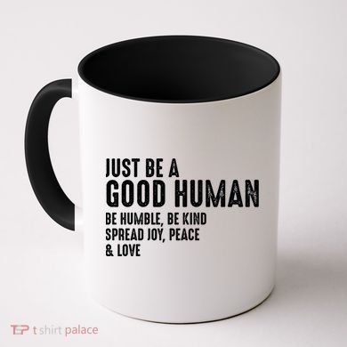 Just Be A Good Human Be Humble Be Kind Spread Joy Gift Coffee Mug