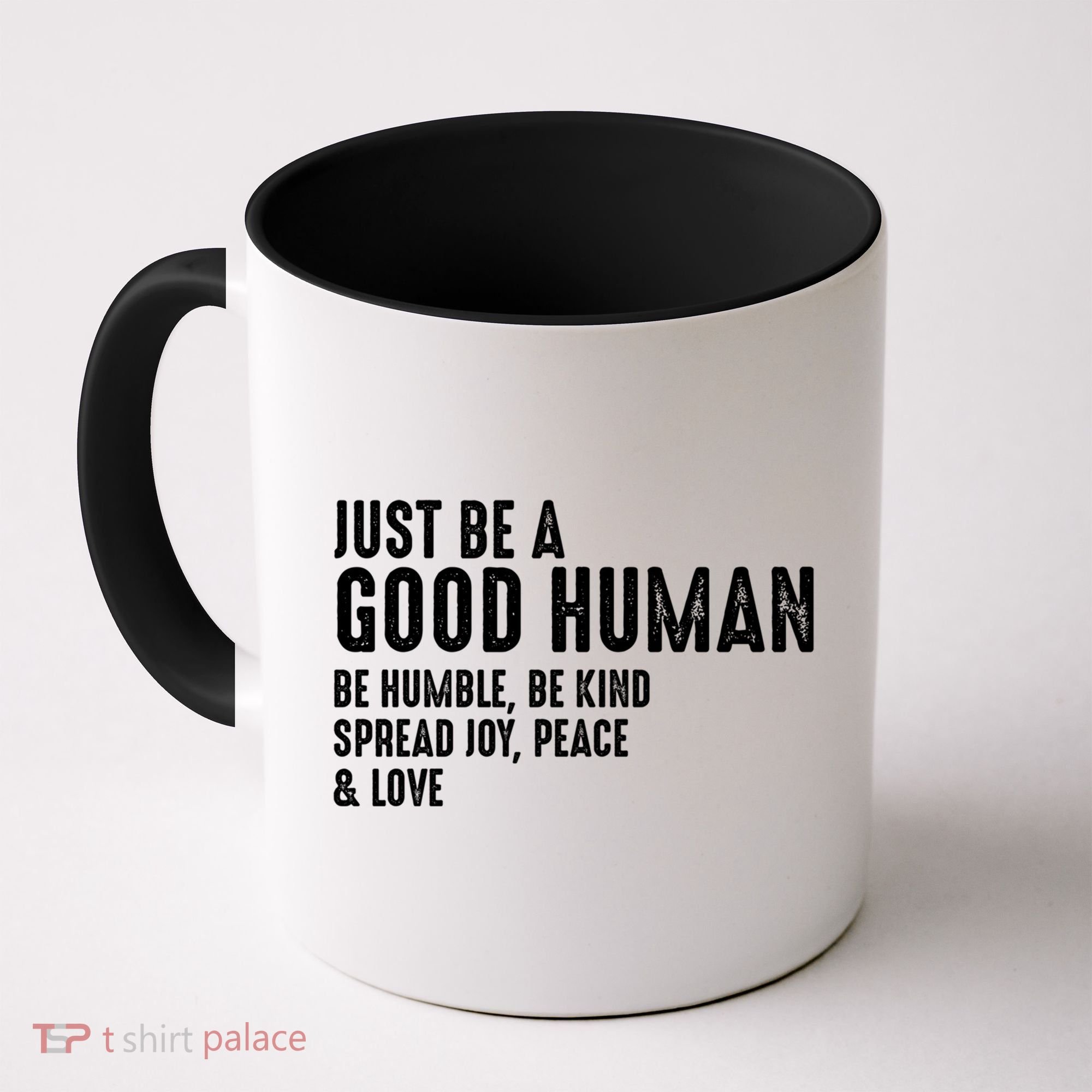 Just Be A Good Human Be Humble Be Kind Spread Joy Gift Coffee Mug
