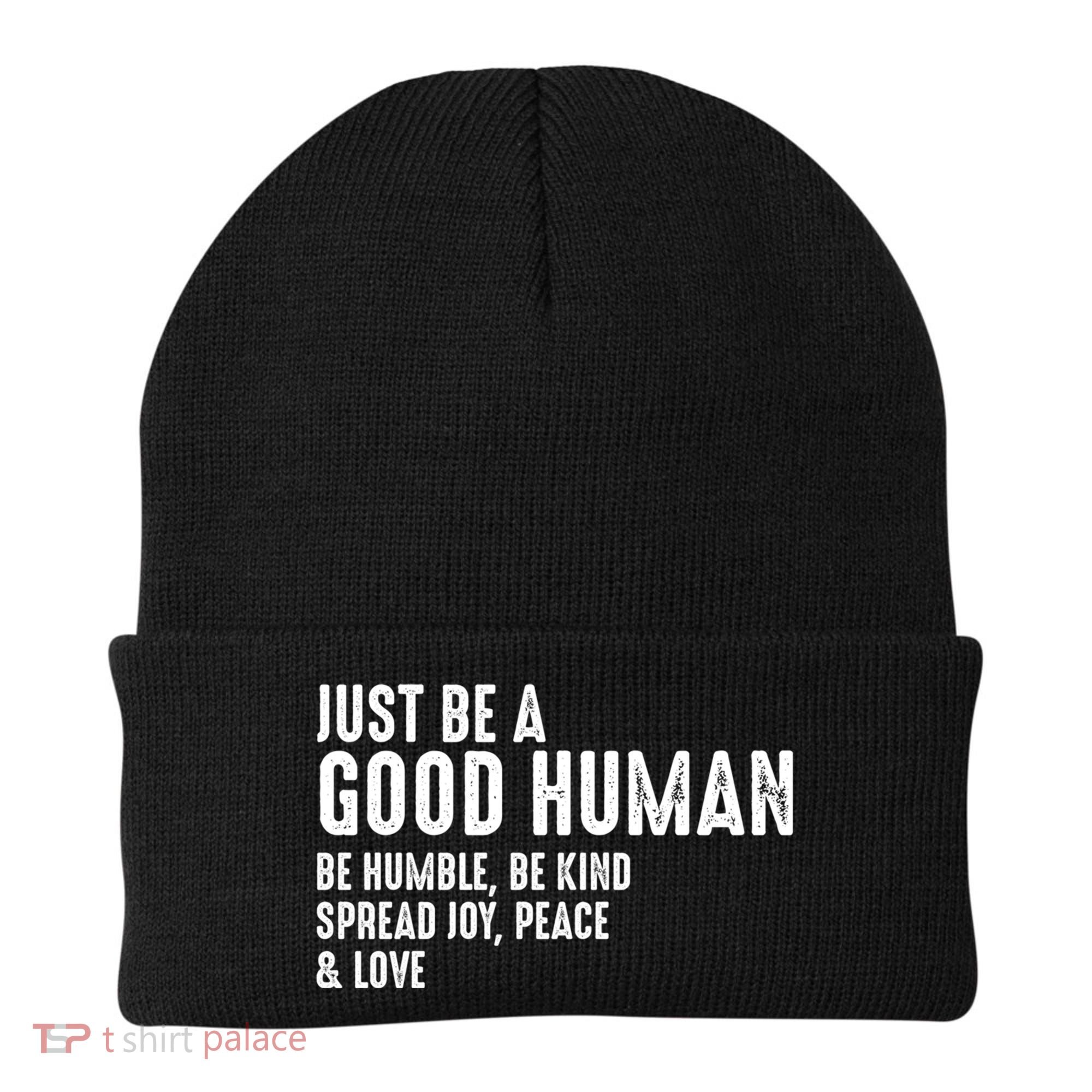 Just Be A Good Human Be Humble Be Kind Spread Joy Gift Beanie