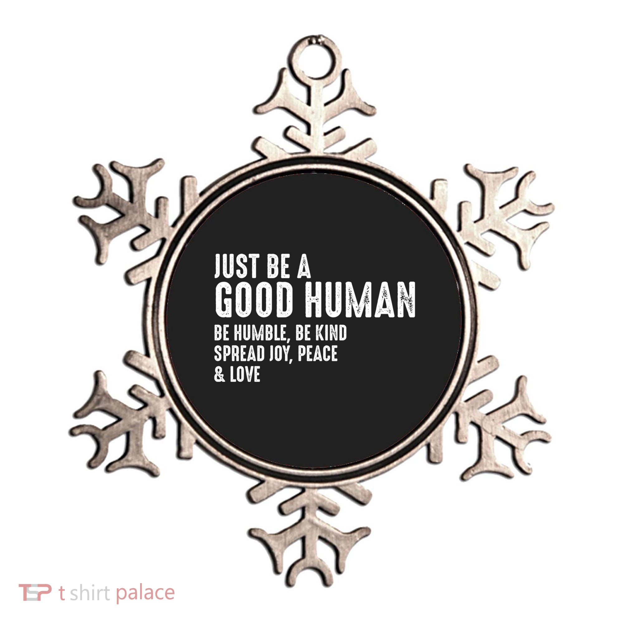 Just Be A Good Human Be Humble Be Kind Spread Joy Gift Ornament