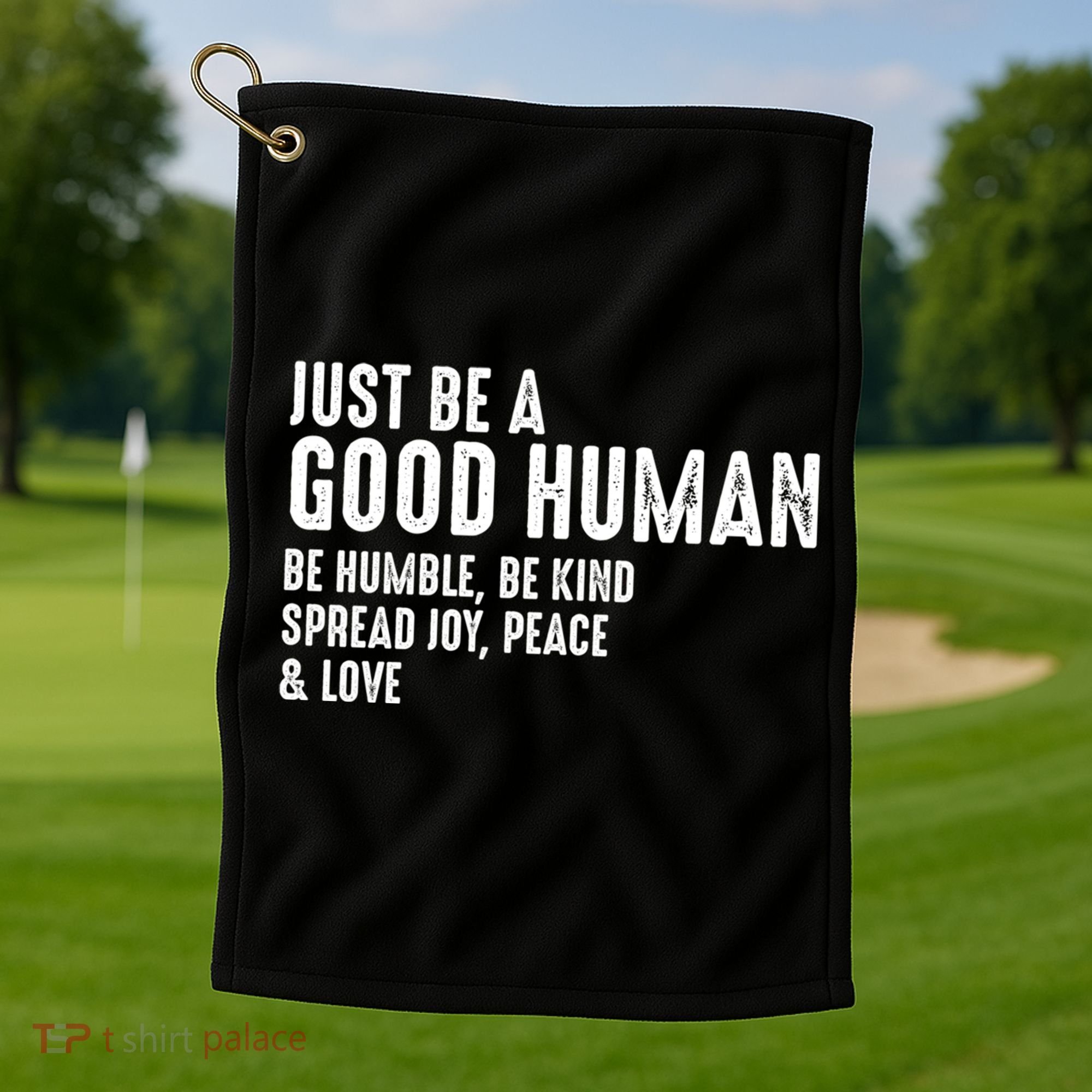 Just Be A Good Human Be Humble Be Kind Spread Joy Gift Golf Towel