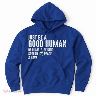 Just Be A Good Human Be Humble Be Kind Spread Joy Gift Hoodie