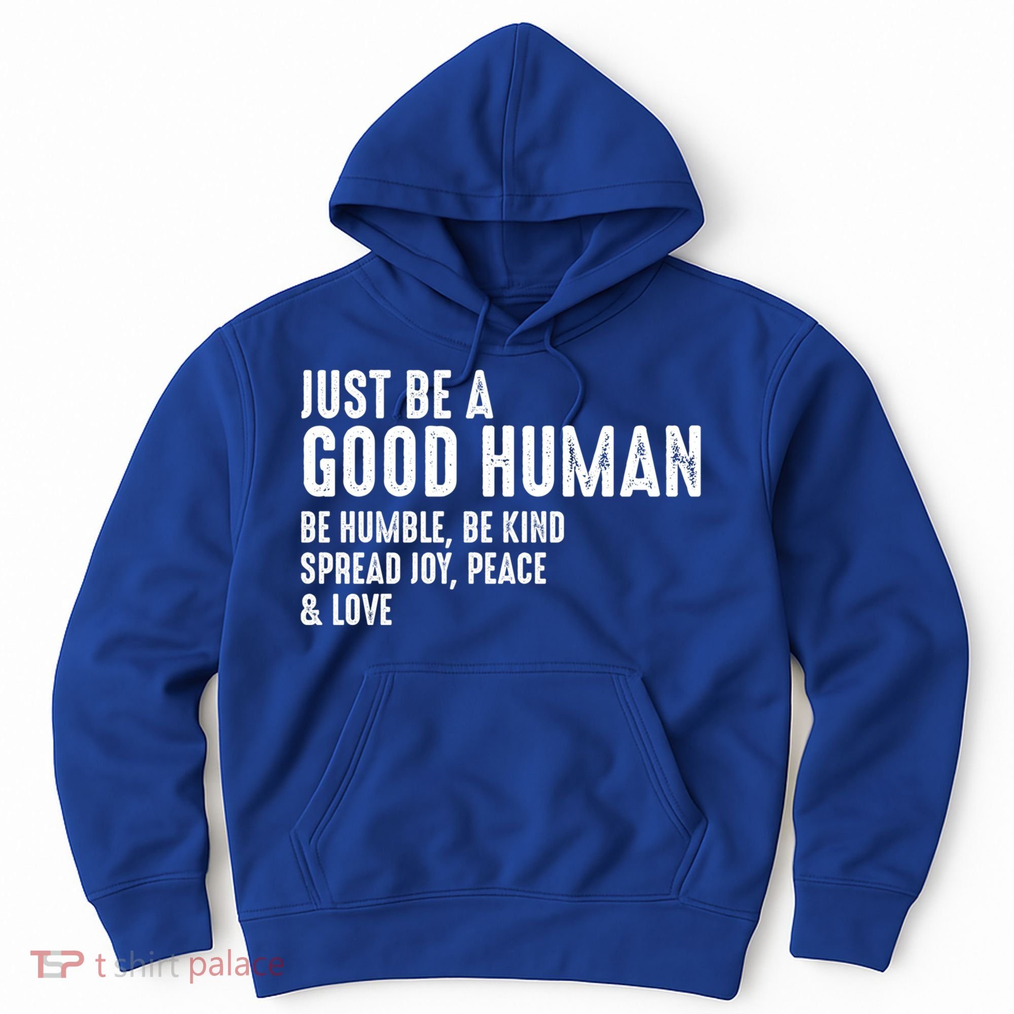 Just Be A Good Human Be Humble Be Kind Spread Joy Gift Hoodie