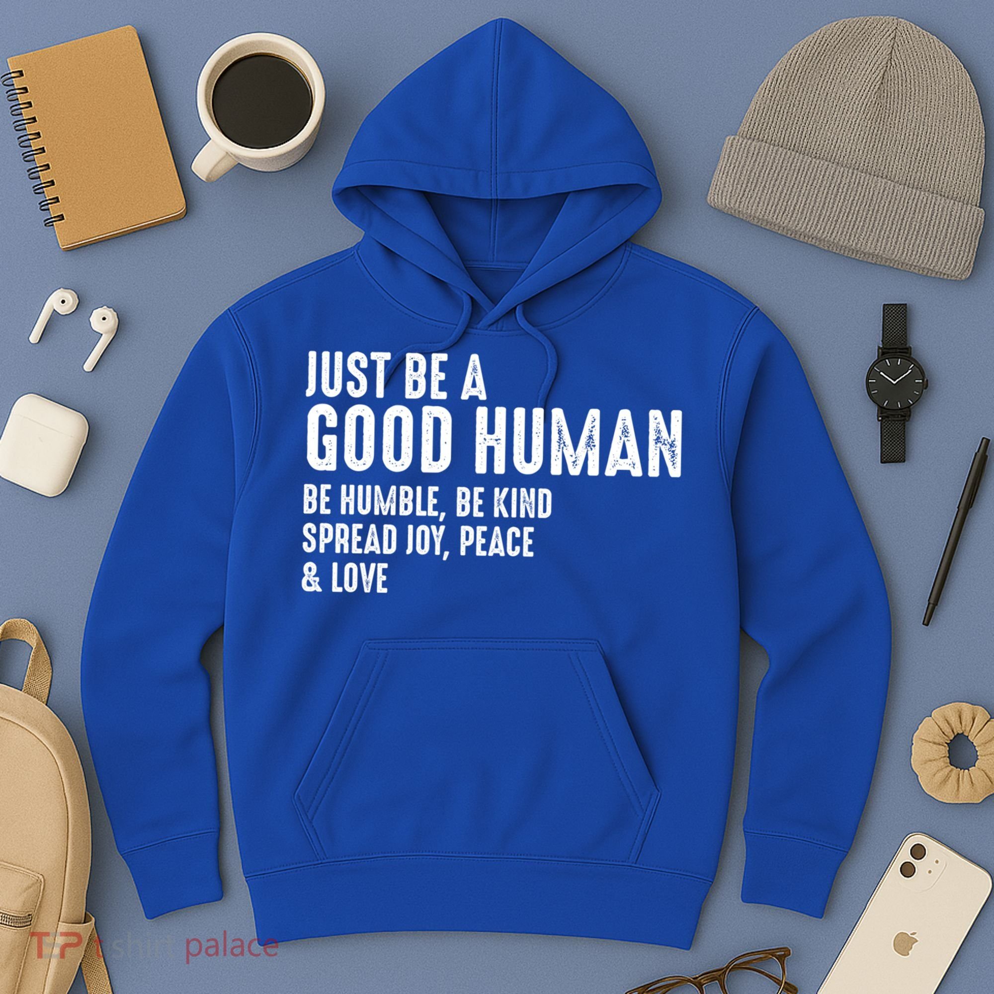 Just Be A Good Human Be Humble Be Kind Spread Joy Gift Hoodie