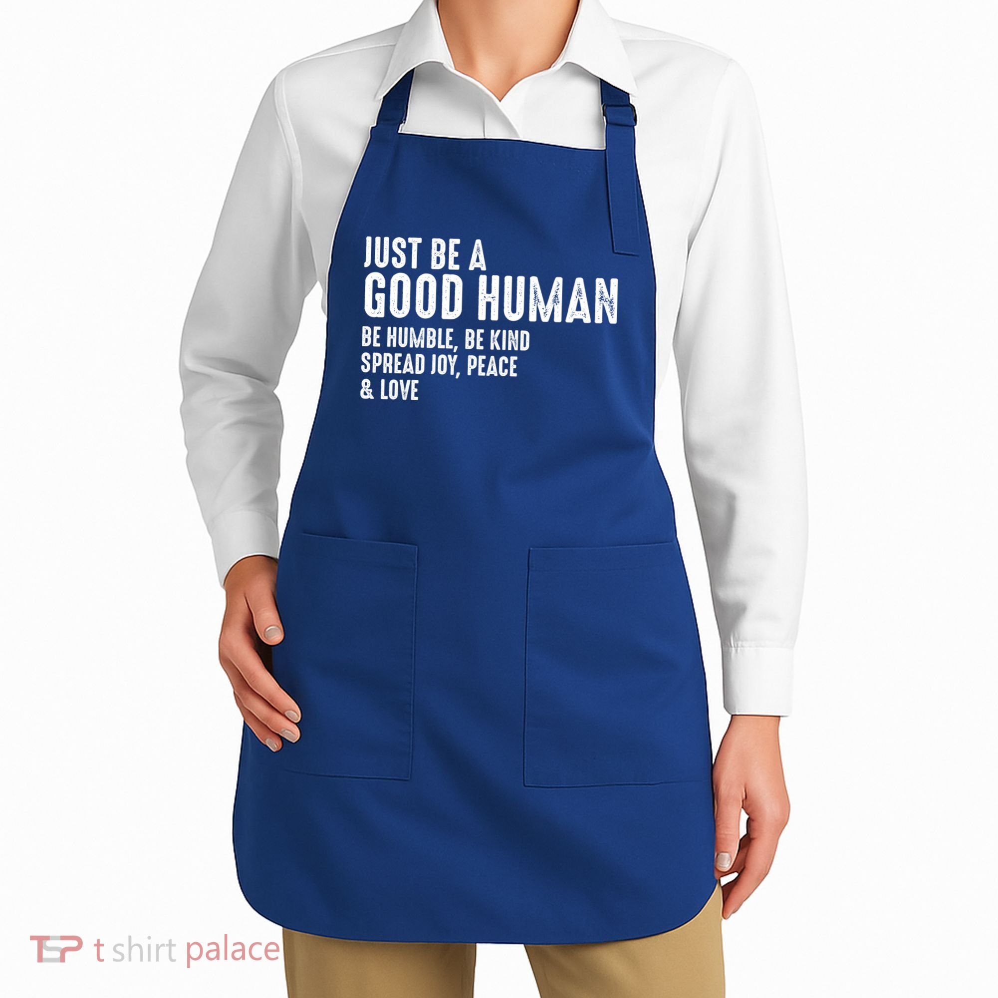 Just Be A Good Human Be Humble Be Kind Spread Joy Gift Apron