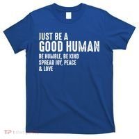 Just Be A Good Human Be Humble Be Kind Spread Joy Gift T-Shirt thumb 0