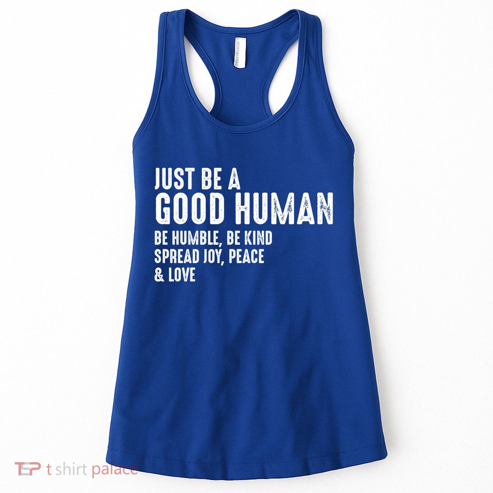 Just Be A Good Human Be Humble Be Kind Spread Joy Gift Women's Tank Top
