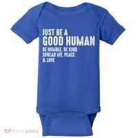 Just Be A Good Human Be Humble Be Kind Spread Joy Gift Baby Bodysuit thumb 0