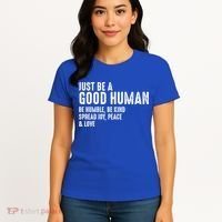 Just Be A Good Human Be Humble Be Kind Spread Joy Gift Women's T-Shirt thumb 4
