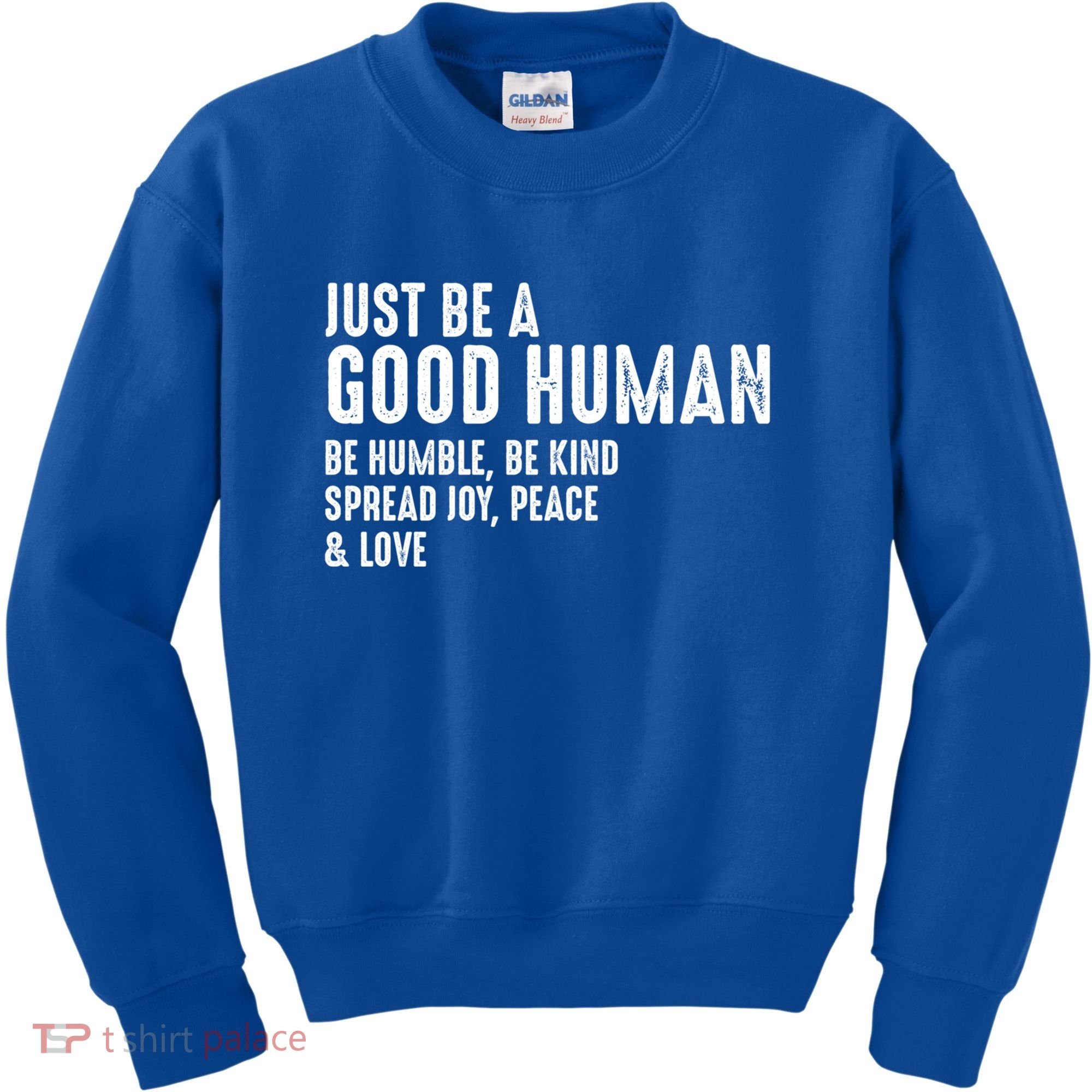 Just Be A Good Human Be Humble Be Kind Spread Joy Gift Kids Sweatshirt