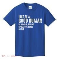 Just Be A Good Human Be Humble Be Kind Spread Joy Gift Kids T-Shirt thumb 0
