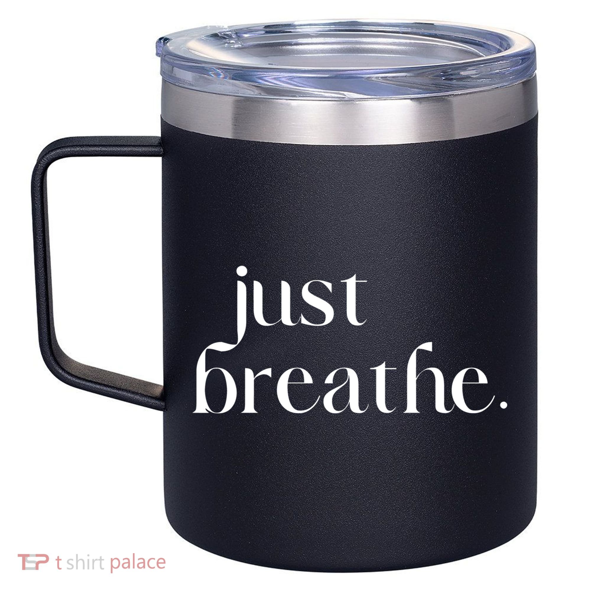 Just Breathe Cute Graphic Mindfulness Meditation Yoga Funny Gift 12oz Stainless Steel Coffee Mug