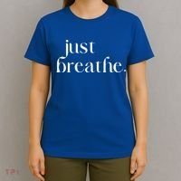 Just Breathe Cute Graphic Mindfulness Meditation Yoga Funny Gift T-Shirt thumb 4