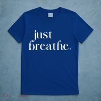Just Breathe Cute Graphic Mindfulness Meditation Yoga Funny Gift T-Shirt thumb 5