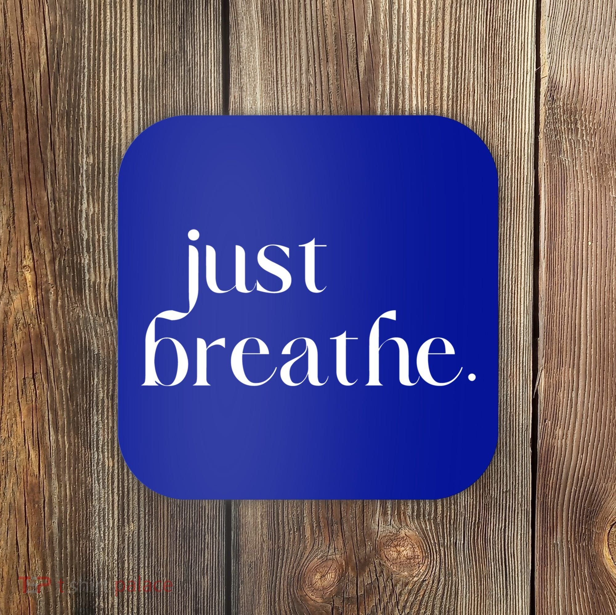 Just Breathe Cute Graphic Mindfulness Meditation Yoga Funny Gift Coaster