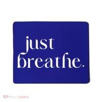 Just Breathe Cute Graphic Mindfulness Meditation Yoga Funny Gift Mousepad thumb 0