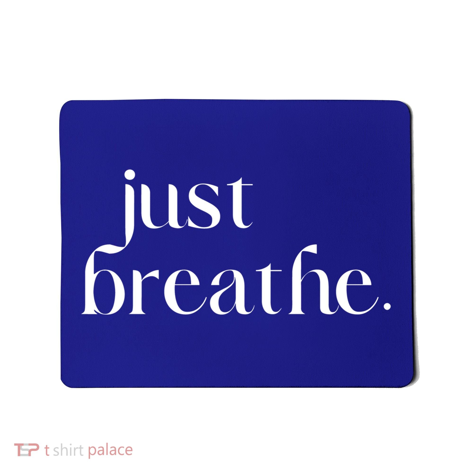 Just Breathe Cute Graphic Mindfulness Meditation Yoga Funny Gift Mousepad
