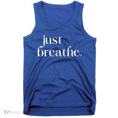 Just Breathe Cute Graphic Mindfulness Meditation Yoga Funny Gift Tank Top