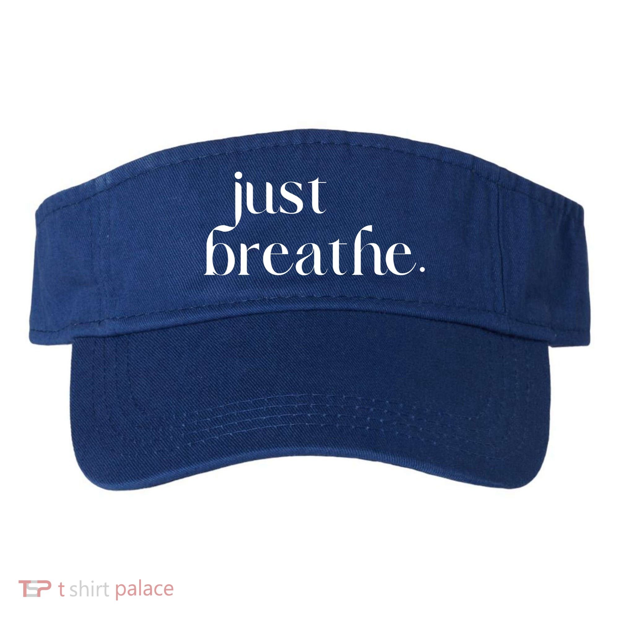 Just Breathe Cute Graphic Mindfulness Meditation Yoga Funny Gift Visor