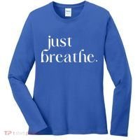 Just Breathe Cute Graphic Mindfulness Meditation Yoga Funny Gift Women's Long Sleeve Shirt thumb 0