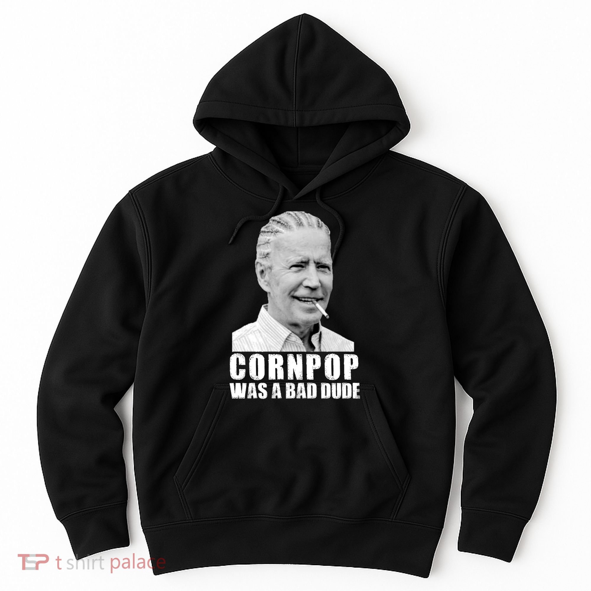Joe Biden Cornpop Was A Bad Dude Hoodie