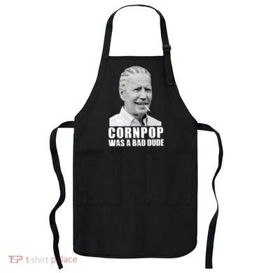 Joe Biden Cornpop Was A Bad Dude Apron