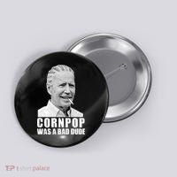 Joe Biden Cornpop Was A Bad Dude Button thumb 0
