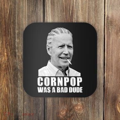 Joe Biden Cornpop Was A Bad Dude Coaster