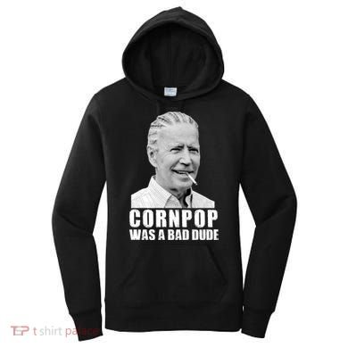 Joe Biden Cornpop Was A Bad Dude Women's Hoodie