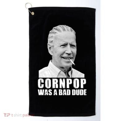 Joe Biden Cornpop Was A Bad Dude Golf Towel