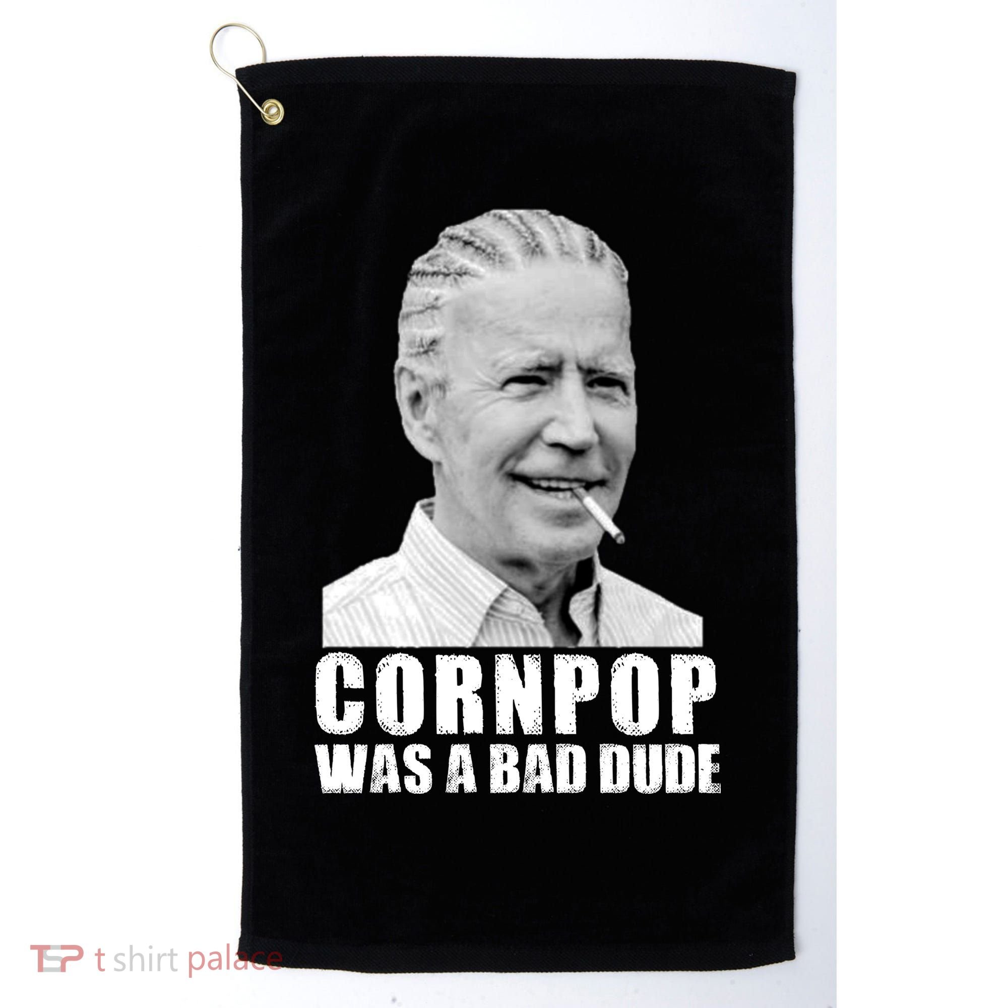 Joe Biden Cornpop Was A Bad Dude Golf Towel