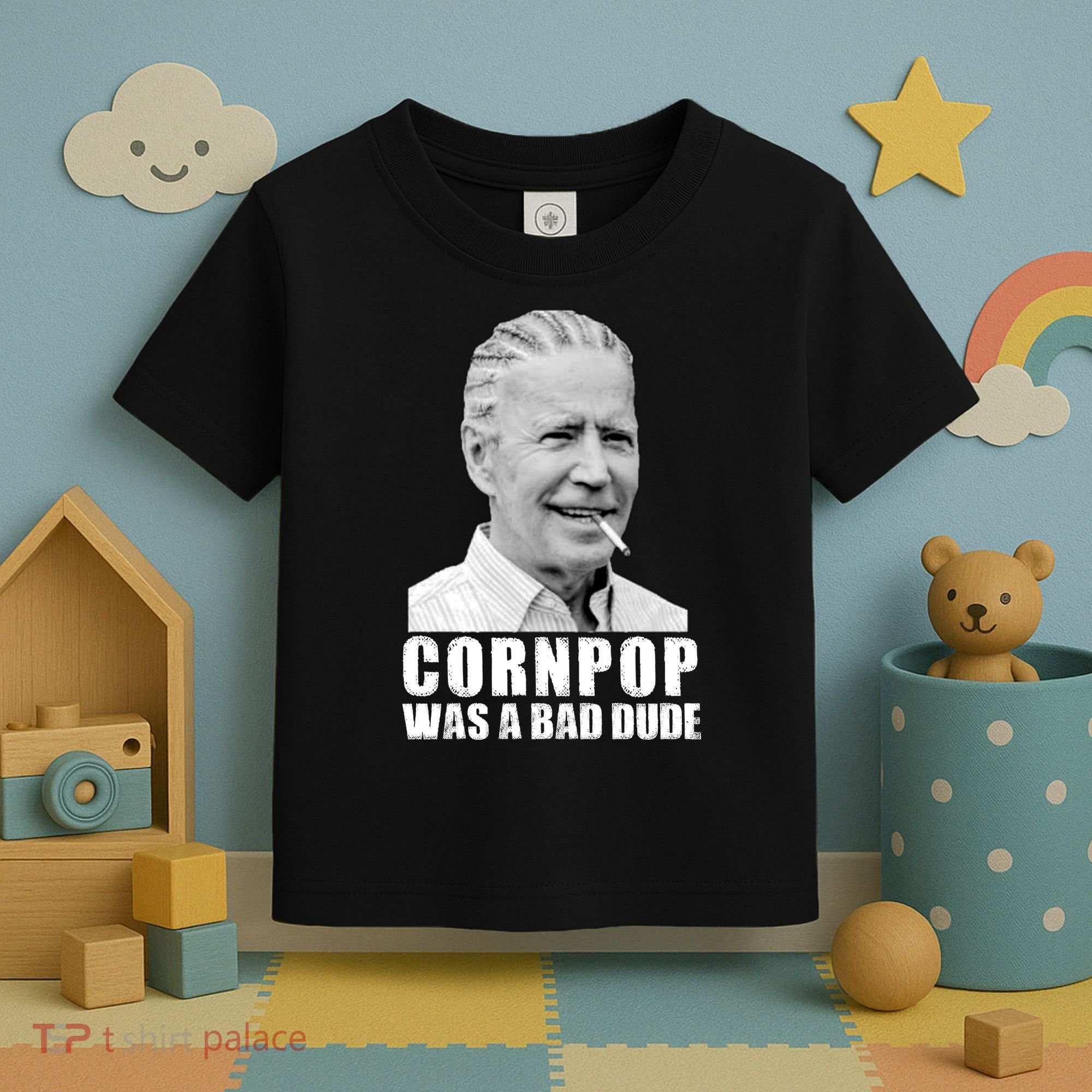 Joe Biden Cornpop Was A Bad Dude Toddler T-Shirt
