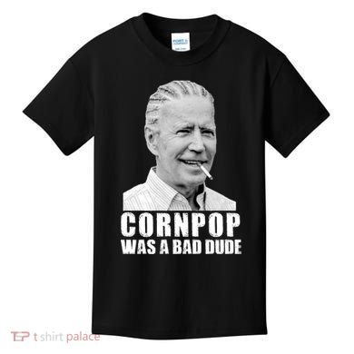 Joe Biden Cornpop Was A Bad Dude Kids T-Shirt