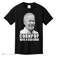Joe Biden Cornpop Was A Bad Dude Kids T-Shirt thumb 0