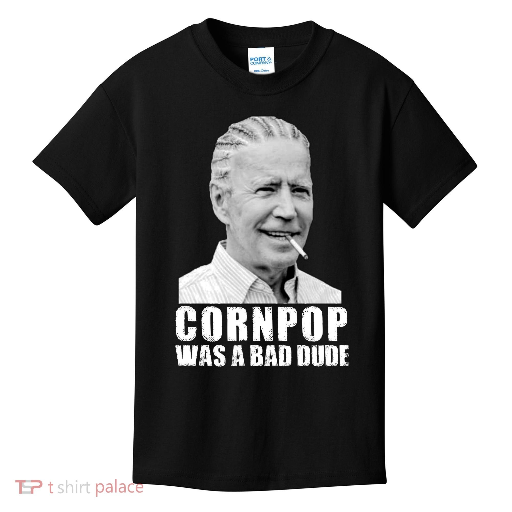 Joe Biden Cornpop Was A Bad Dude Kids T-Shirt