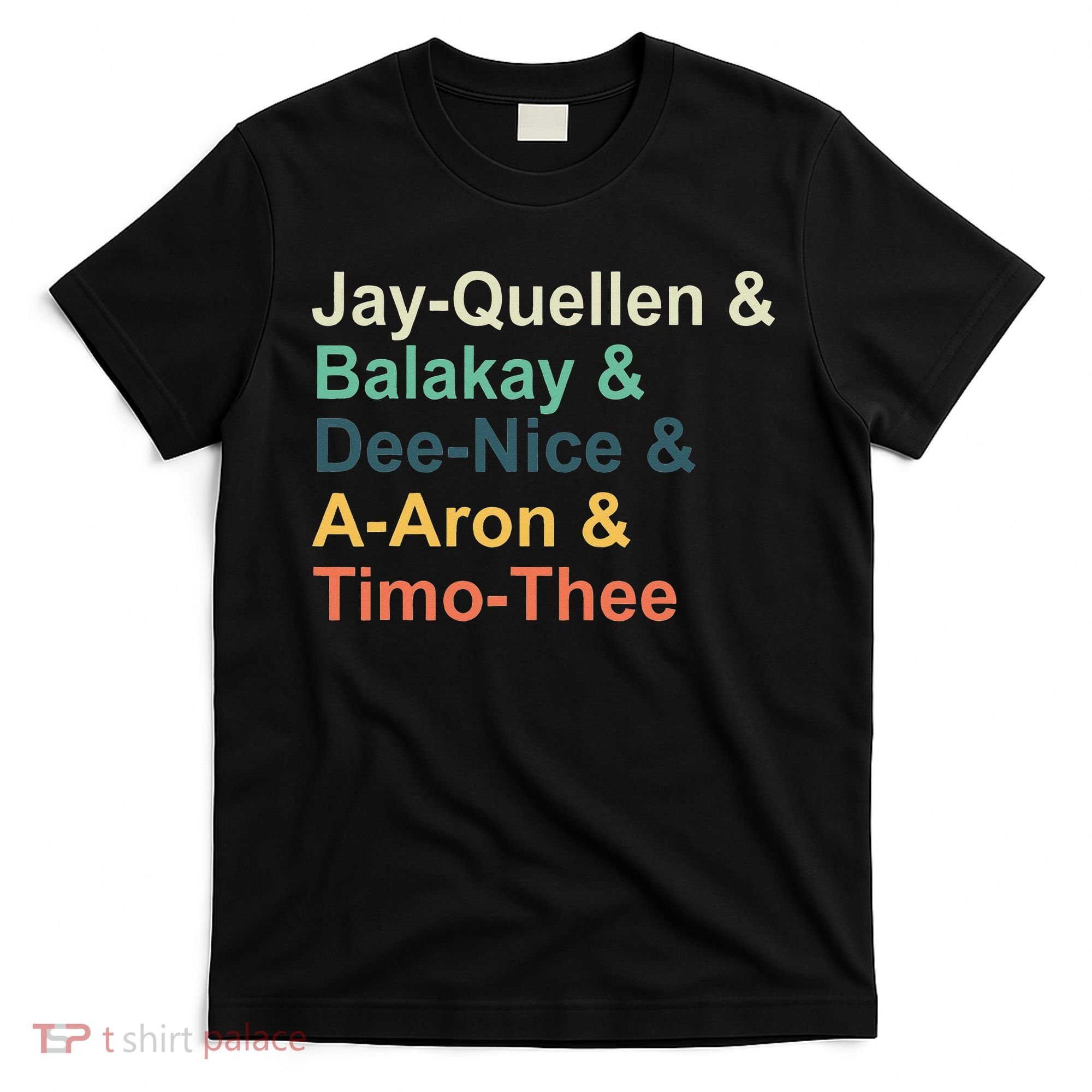 Jayquellen & Balakay & Deenice & Aaron & Timothee T-Shirt