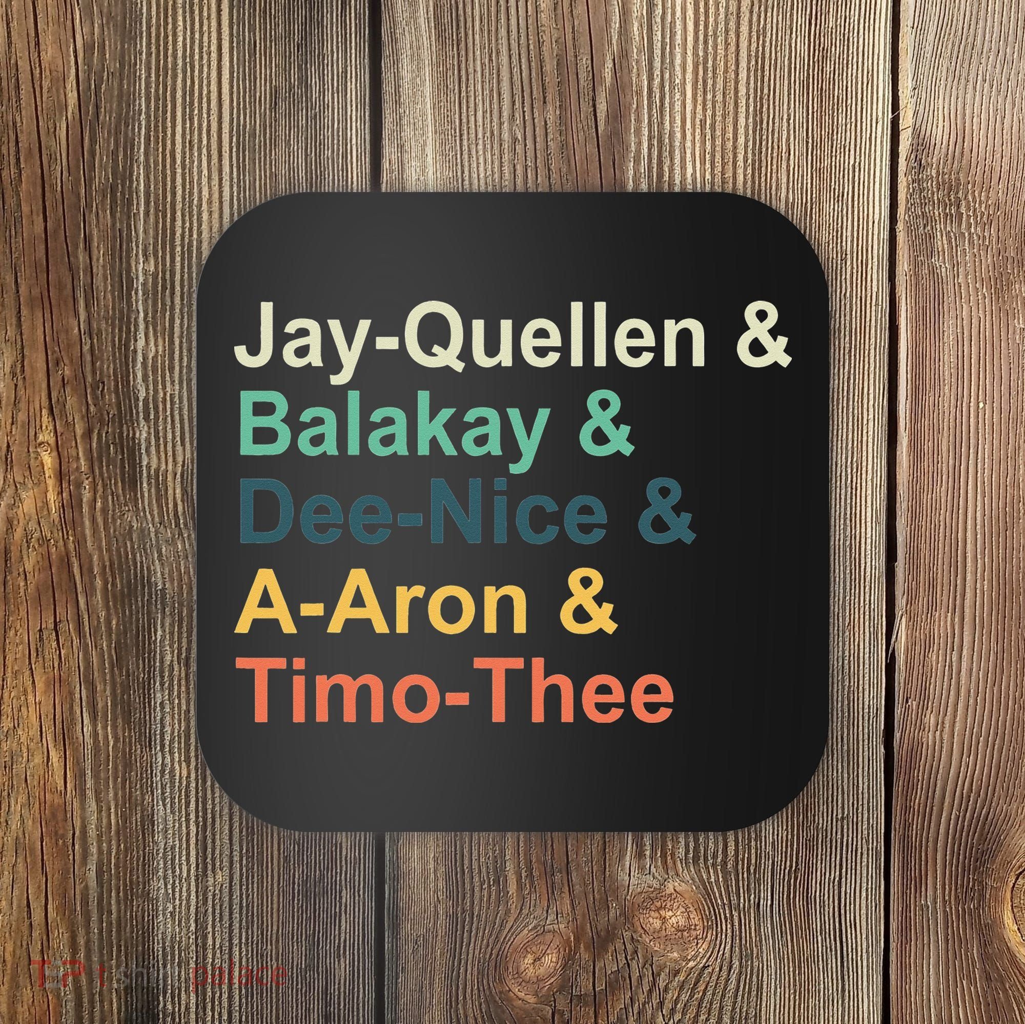 Jayquellen & Balakay & Deenice & Aaron & Timothee Coaster