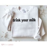 Drink Your Milk Daily Funny Meme Sweatshirt thumb 2