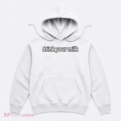 Drink Your Milk Funny Slogan Hoodie