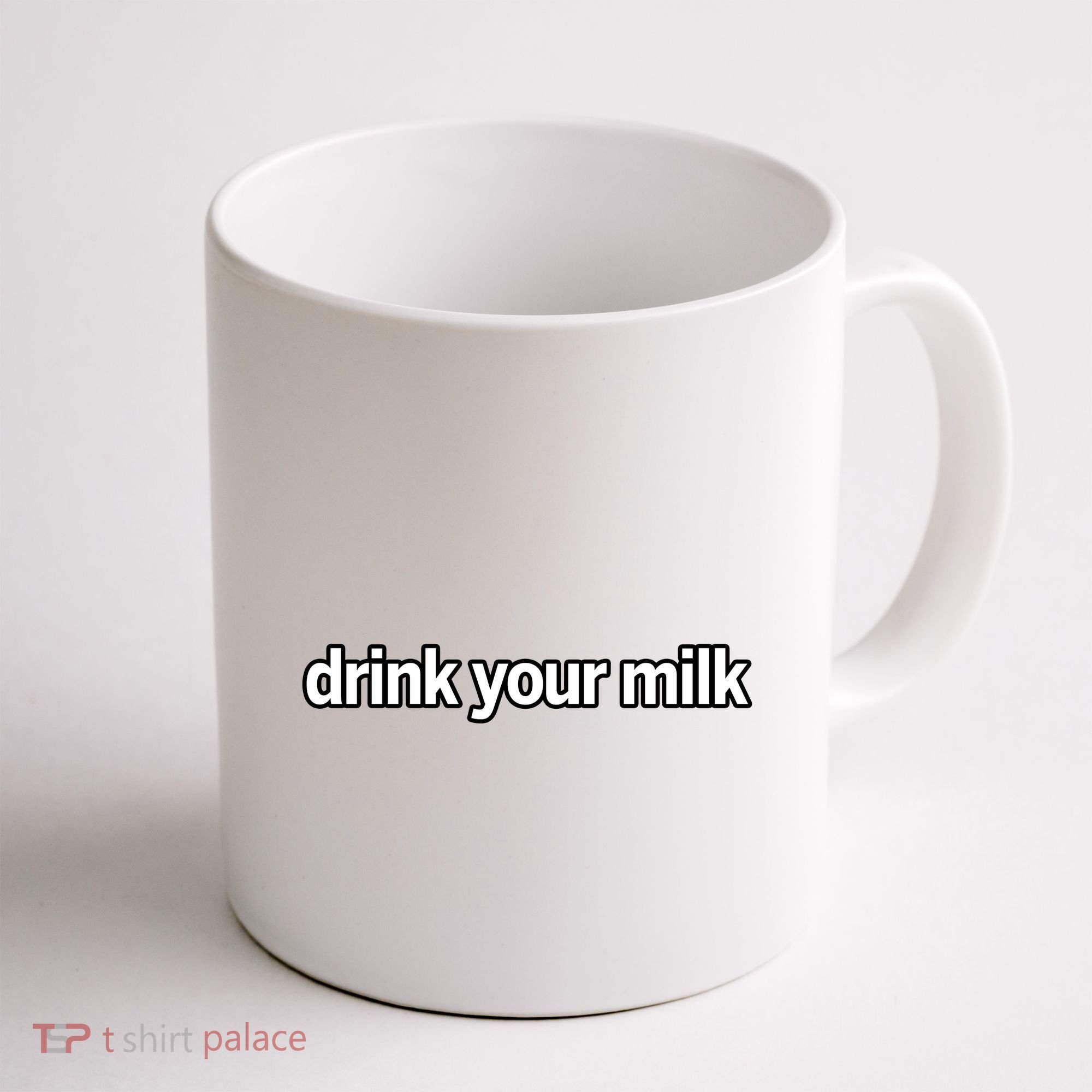 Drink Your Milk Funny Slogan Coffee Mug