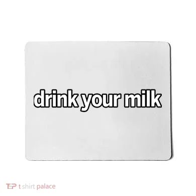 Drink Your Milk Funny Slogan Mousepad