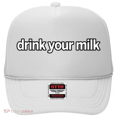 Drink Your Milk Funny Slogan Hat