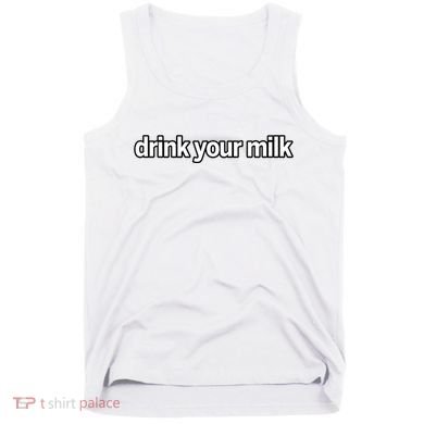 Drink Your Milk Funny Slogan Tank Top
