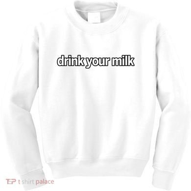Drink Your Milk Funny Slogan Kids Sweatshirt